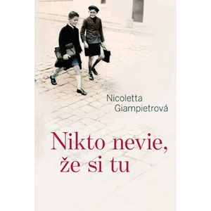 Nikto nevie, že si tu - Giampietrová Nicoletta