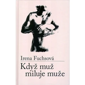 Když muž miluje muže - Irena Fuchsová