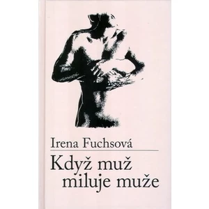 Když muž miluje muže - Irena Fuchsová