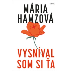 Vysníval som si ťa - Mária Hamzová