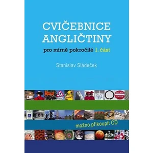 Cvičebnice angličtiny pro mírně pokročilé-1.část - Stanislav Sládeček