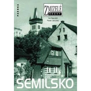 Zmizelé Čechy-Semilsko - Ivo Navrátil, Pavel Jakubec