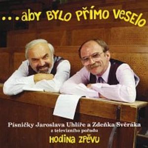 Aby bylo přímo veselo - Uhlíř Svěrák & [CD album]