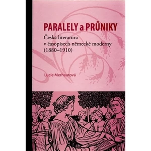 Paralely a průniky. Česká literatura v časopisech německé moderny (1880-1910)