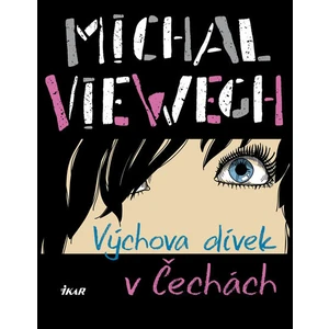 Výchova dívek v Čechách - Michal Viewegh