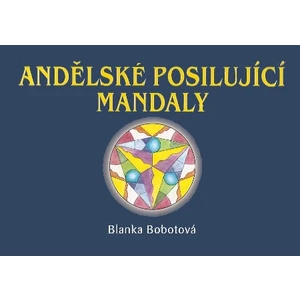 Andělské posilující mandaly - Bobotová Blanka