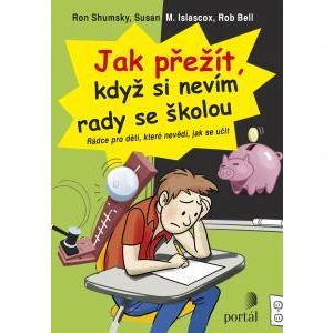 Jak přežít, když si nevím rady se školou - Ron Shumsky, Susan M. Islascox, Rob Bell