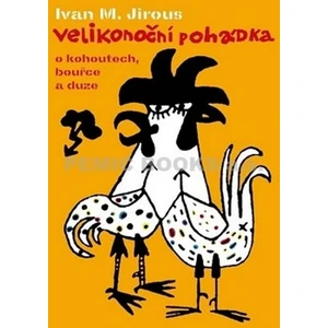 Velikonoční pohádka o kohoutech, bouřce - Jirous IvanMartin