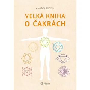 Velká kniha o čakrách - Judith Anodea