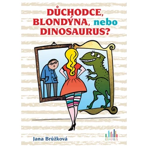 Důchodce, blondýna, nebo dinosaurus?, Brůžková Jana