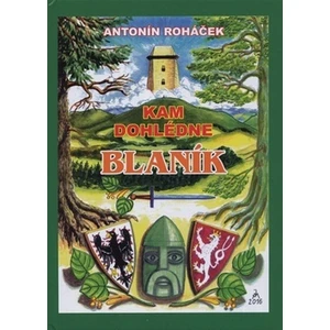 Kam dohlédne Blaník - Roháček Antonín