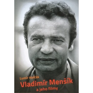 Vladimír Menšík a jeho filmy - Lumír Holčák