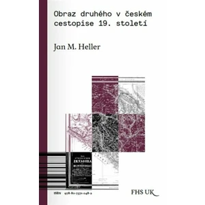 Obraz druhého v českém cestopise 19. století - Jan M. Heller