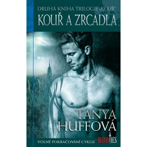 Kouř a zrcadla - Tanya Huffová