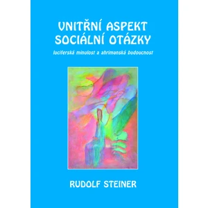 Vnitřní aspekty sociální otázky - Rudolf Steiner