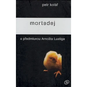 Mortadej s předmluvou Arnošta Lustiga - Petr Kolář