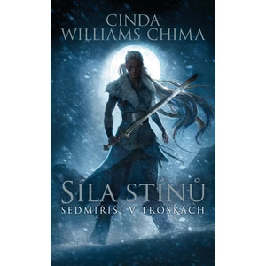 Síla stínů - Cinda Williams Chima