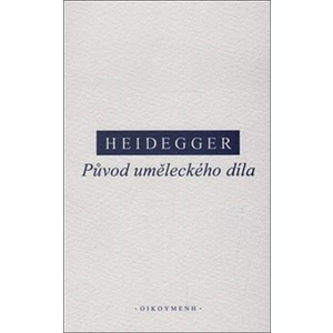 Původ uměleckého díla - Martin Heidegger