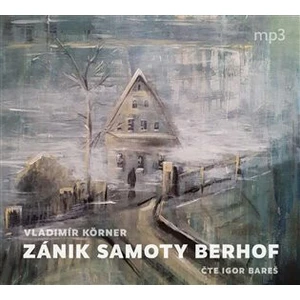 Zánik samoty Berhof - Vladimír Körner - audiokniha