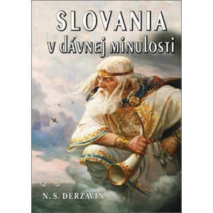 Slovania v dávnej minulosti - Nikolaj Deržavin Sevastjanovič