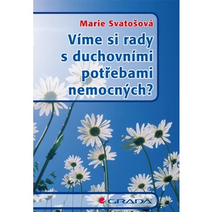 Víme si rady s duchovními potřebami nemocných?, Svatošová Marie