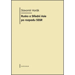Rusko a Střední Asie po rozpadu SSSR - Slavomír Horák