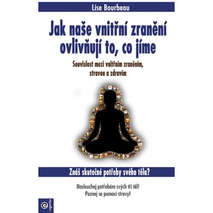 Jak naše vnitřní zranění ovlivňují to, co jíme