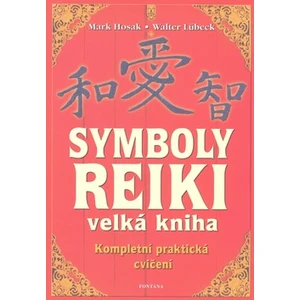 Symboly reiki - velká kniha - Walter Lübeck, Mark Hosak