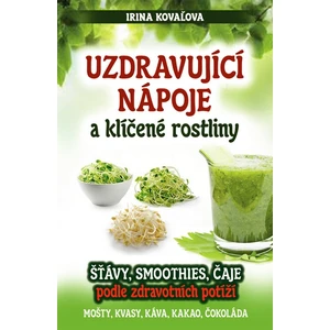 Uzdravující nápoje a klíčené rostliny - Irina Kovaľová