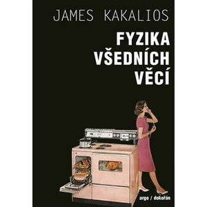 Fyzika všedních věcí - Kakalios James