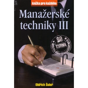 Manažerské techniky III - Oldřich Šuleř, Pavel Skura