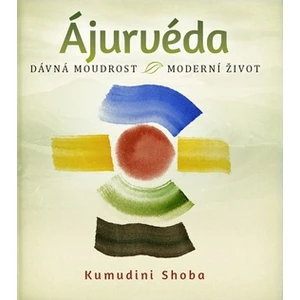 Ájurvéda - dávná moudrost - moderní život - Shoba Kumudini