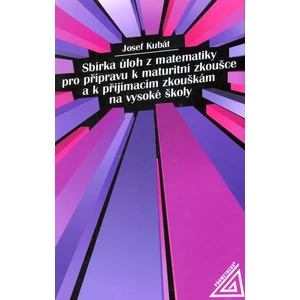 Sbírka úloh z matematiky pro přípravu k maturitní zkoušce a k přijímac.zk.na VŠ