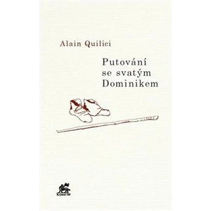 Putování se svatým Dominikem - Alain Quilici