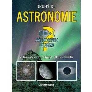 Astronomie - druhý díl - 100+1 záludných otázek - Miloslav Druckmüller, Pavel Gabzdyl, Zdeněk Mikulášek
