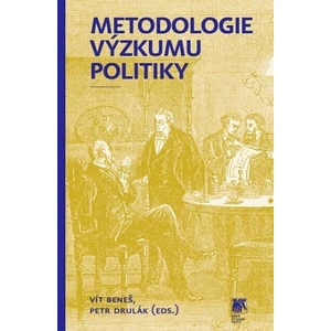 Metodologie výzkumu politiky - Petr Drulák, Vít Beneš