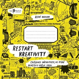 Restart kreativity – Cvičebnice nápaditosti, ve které nemůžete udělat chybu - René Nekuda