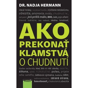 Ako prekonať klamstvá o chudnutí - Hermann Nadja [E-kniha]