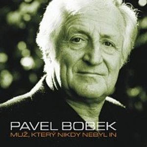 MUZ, KTERY NIKDY NEBYL IN - Bobek Pavel [CD album]