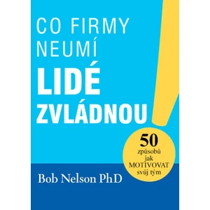 Co firmy neumí, lidé zvládnou - Bob Nelson