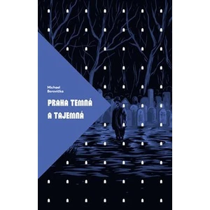 Praha temná a tajemná - Michal Borovička