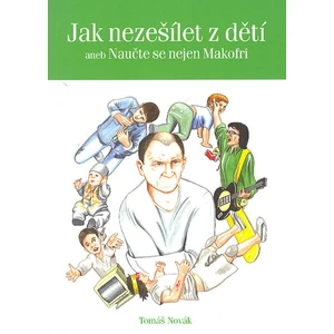 Jak nezešílet z dětí -- aneb Naučte se nejen Makofri