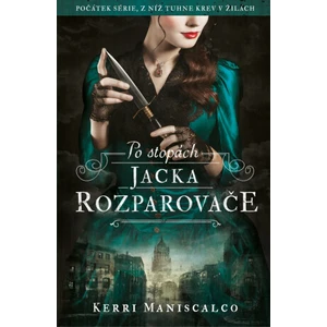 Po stopách Jacka Rozparovače - Kerri Maniscalco