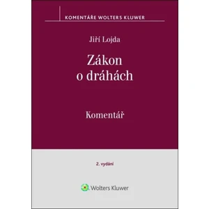 Zákon o dráhách Komentář - Jiří Lojda