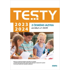 Testy 2023-2024 z českého jazyka pro žáky 5. a 7. tříd ZŠ - Petra Adámková, Šárka Dohnalová, Markéta Buchtová