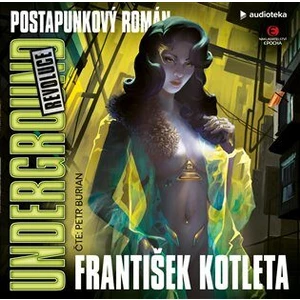 Underground: Revoluce - František Kotleta - audiokniha