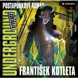 Underground: Revoluce - František Kotleta - audiokniha