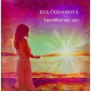 Uprostřed noci zpěv - Černošová Eva