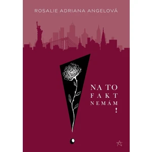 Na to fakt nemám! - Rosalie Adriana Angelová