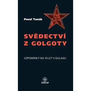 Svědectví z Golgoty - Pavel Tunák